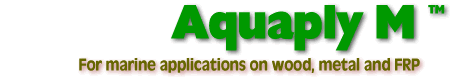 Aquaply M is a solventless epoxy replacement for toxic antifoulant paints, provides a hard, fast, surface that can be legally cleaned in the water.